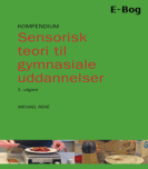 101. Sensorisk teori til Gymnasiale uddannelser. 3. ed., 2014 E-BOG (pdf), Forlaget Metropol af Michael René